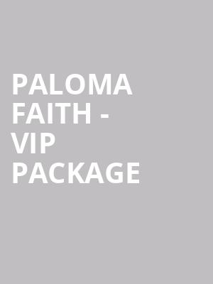 Paloma Faith - VIP Package at O2 Arena